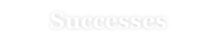 Successes
